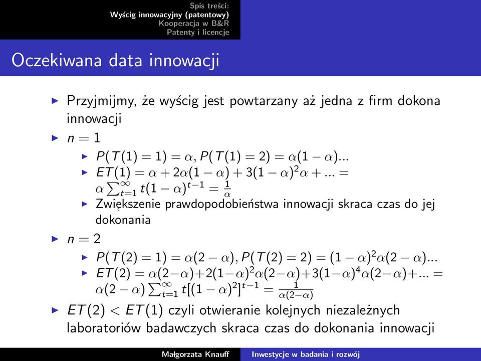 .. = α t=1 t(1 α)t 1 = 1 α Zwi ekszenie prawdopodobieństwa innowacji skraca czas do jej dokonania n = 2 P(T (2) = 1) = α(2 α), P(T (2) =