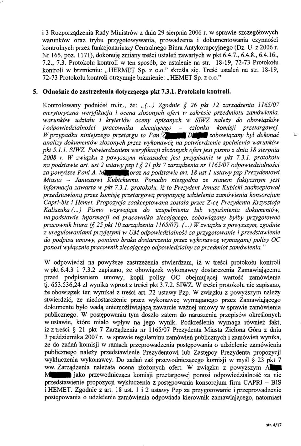 1171), dokonuję zmiany treści ustaleń zawartych w pkt 6.4.7., 6.4.8., 6.4.16., 7.2., 7.3. Protokołu kontroli w ten sposób, że ustalenie na str. 18-19, 72-73 Protokołu kontroli w brzmieniu: HERMET Sp.