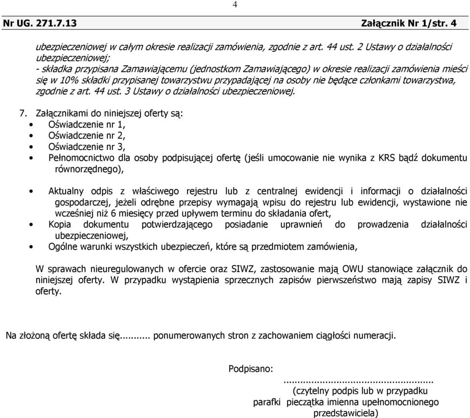 na osoby nie będące członkami towarzystwa, zgodnie z art. 44 ust. 3 Ustawy o działalności ubezpieczeniowej. 7.