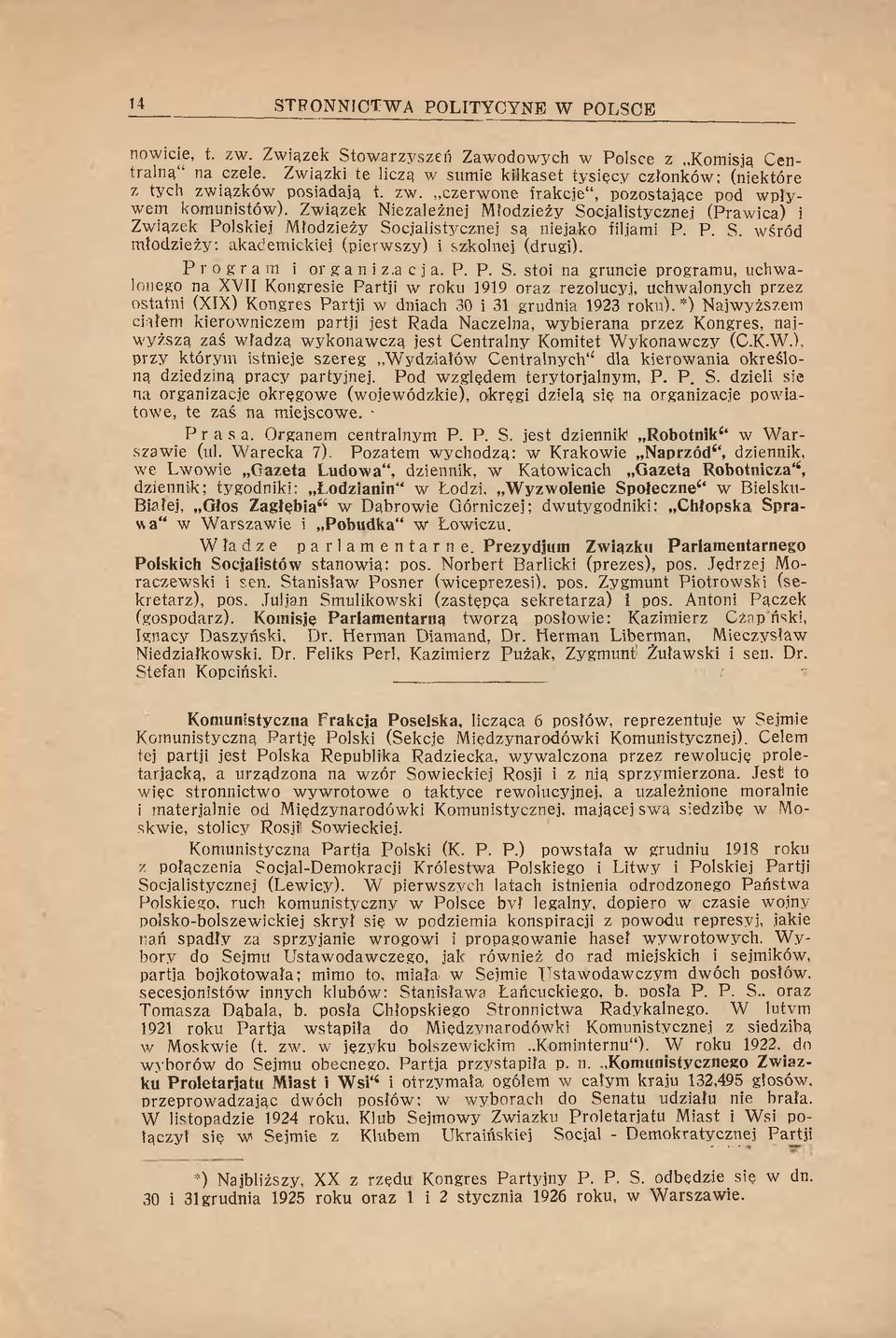 Z w iązek N iezależnej M łodzieży Socjalistycznej (P raw ica) i Zw iązek Polskiej M łodzieży Socjalistycznej są niejako filiami P. P. S. w śród m łodzieży: akadem ickiej (pierw szy) i szkolnej (drugi).