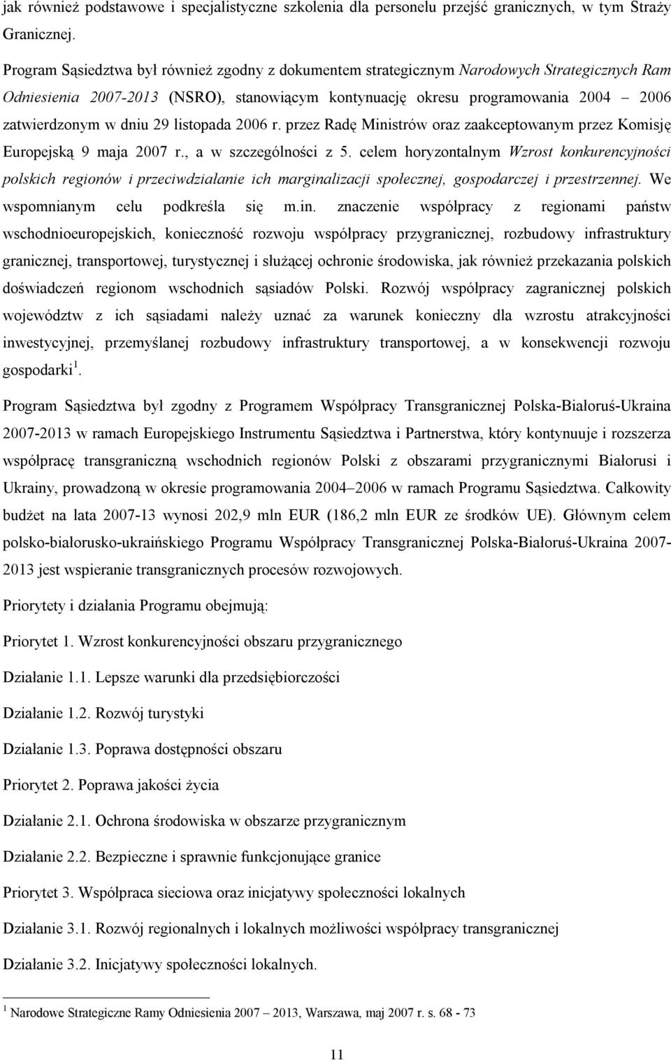 dniu 29 listopada 2006 r. przez Radę Ministrów oraz zaakceptowanym przez Komisję Europejską 9 maja 2007 r., a w szczególności z 5.