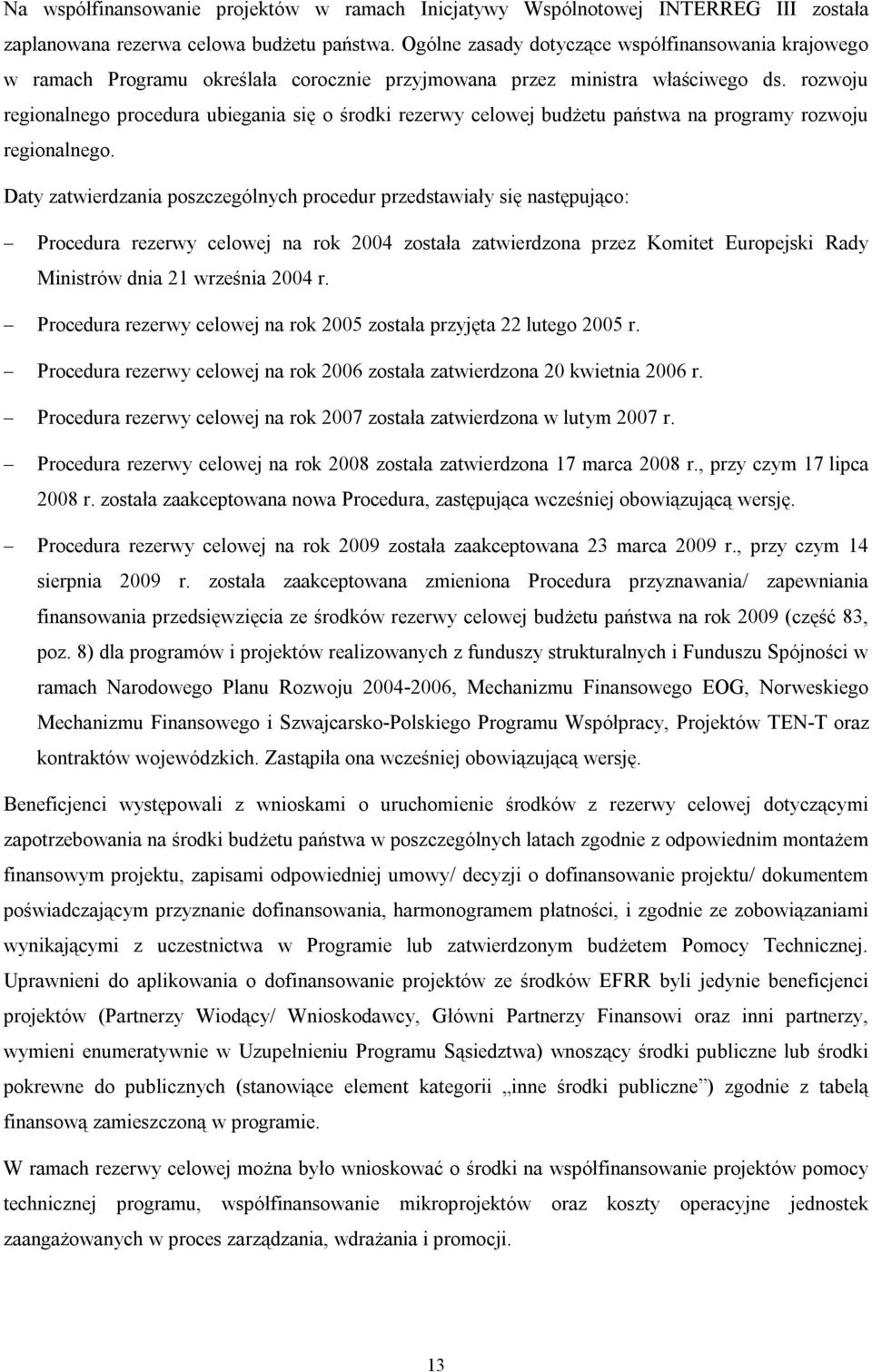 rozwoju regionalnego procedura ubiegania się o środki rezerwy celowej budżetu państwa na programy rozwoju regionalnego.