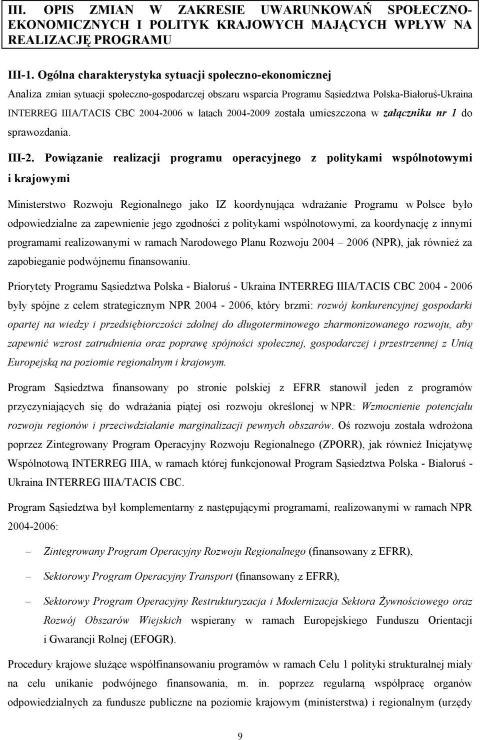 latach 2004-2009 została umieszczona w załączniku nr 1 do sprawozdania. III-2.