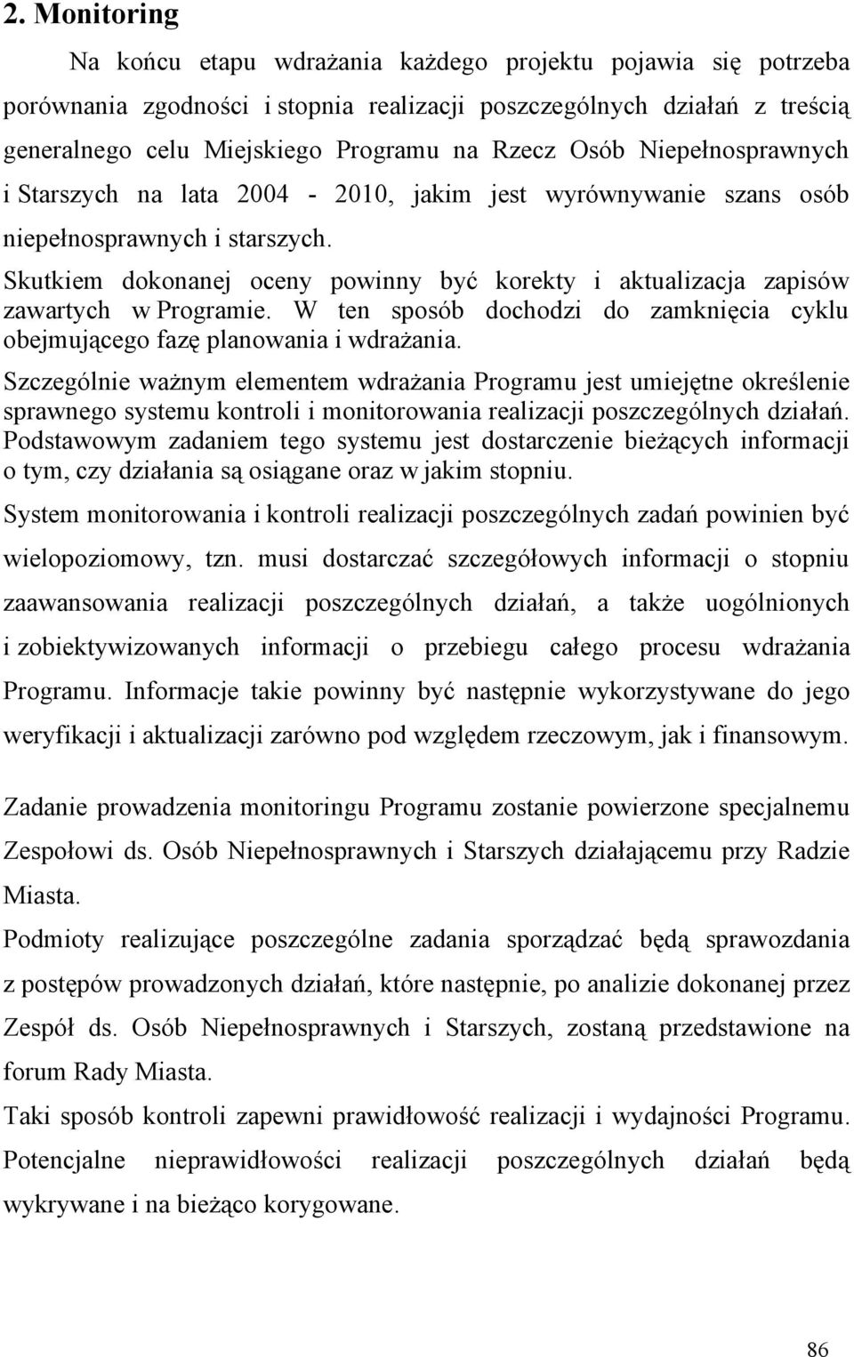 W ten sposób dochodzi do zamknięcia cyklu obejmującego fazę planowania i wdrażania.