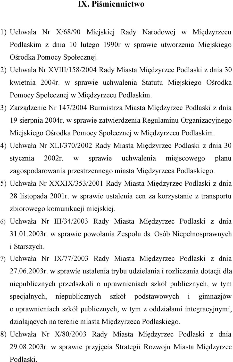 3) Zarządzenie Nr 147/2004 Burmistrza Miasta Międzyrzec Podlaski z dnia 19 sierpnia 2004r.