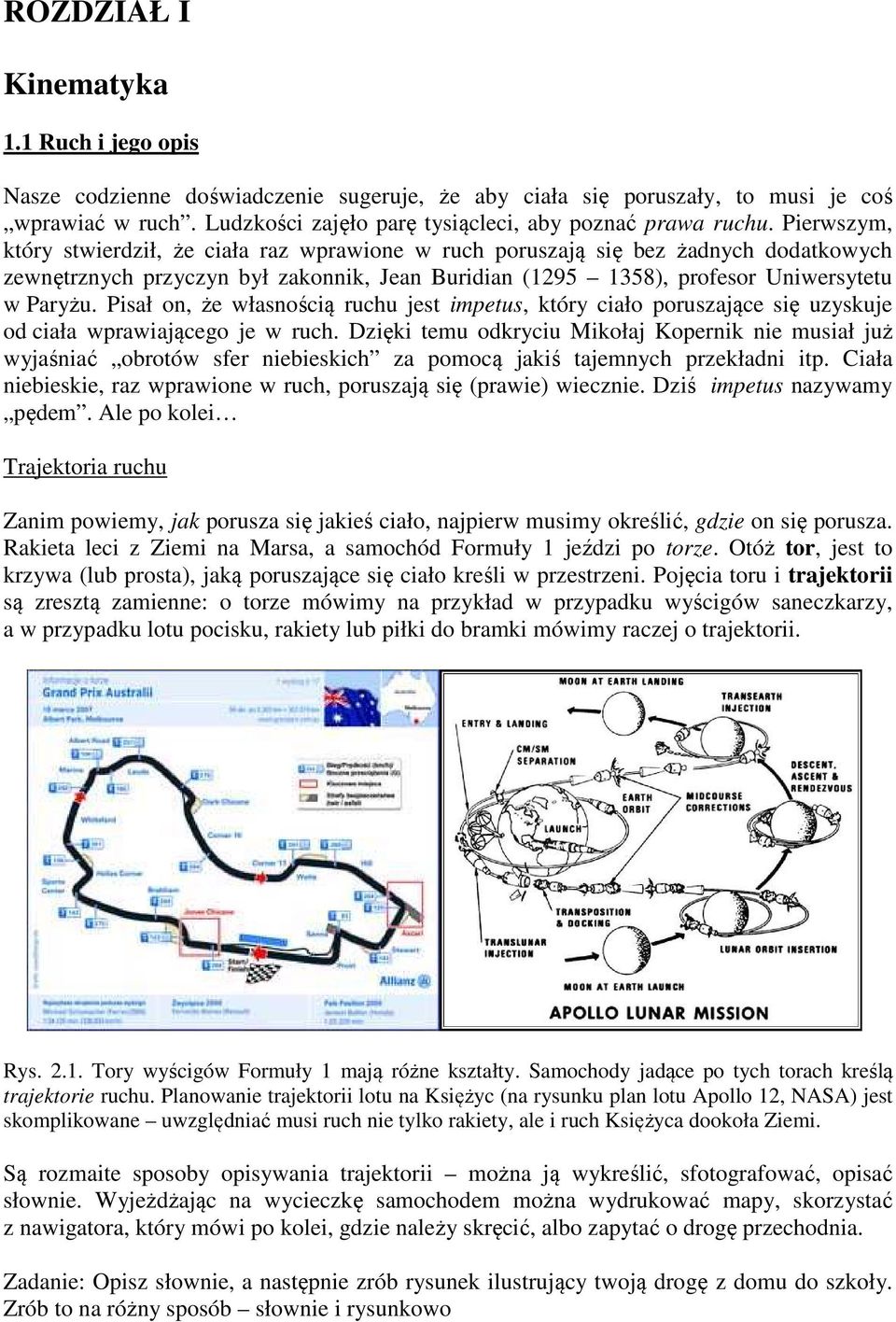 Pisał on, że własnością ruchu jest impetus, który ciało poruszające się uzyskuje od ciała wprawiającego je w ruch.