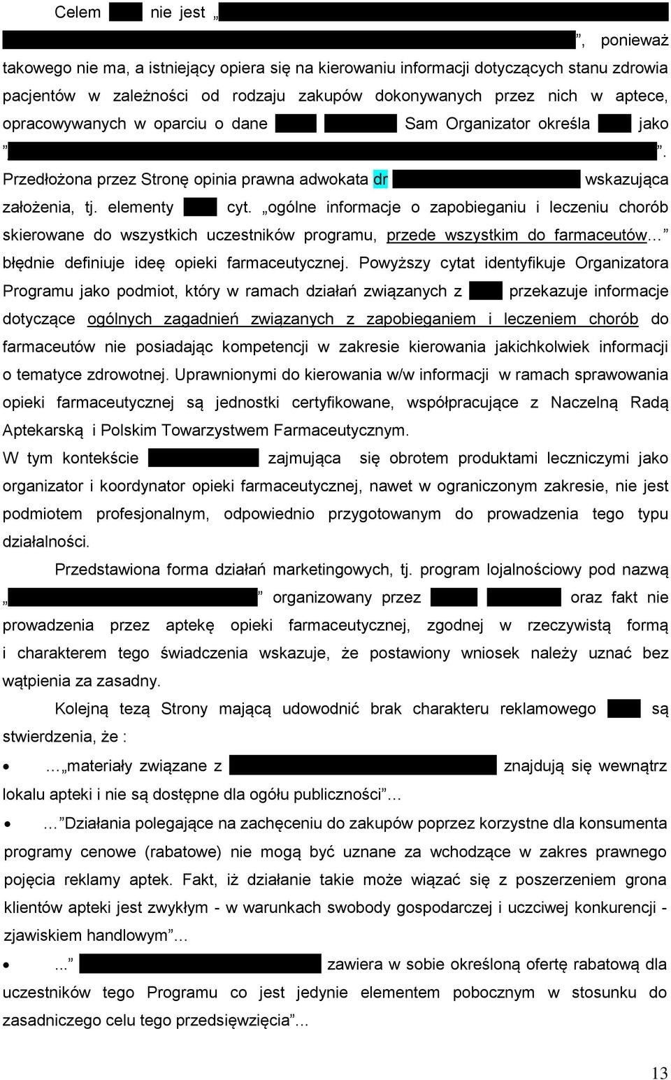 Sam Organizator określa POF jako jedynie narzędzie ułatwiające farmaceutom sprawowanie właściwej opieki farmaceutycznej.