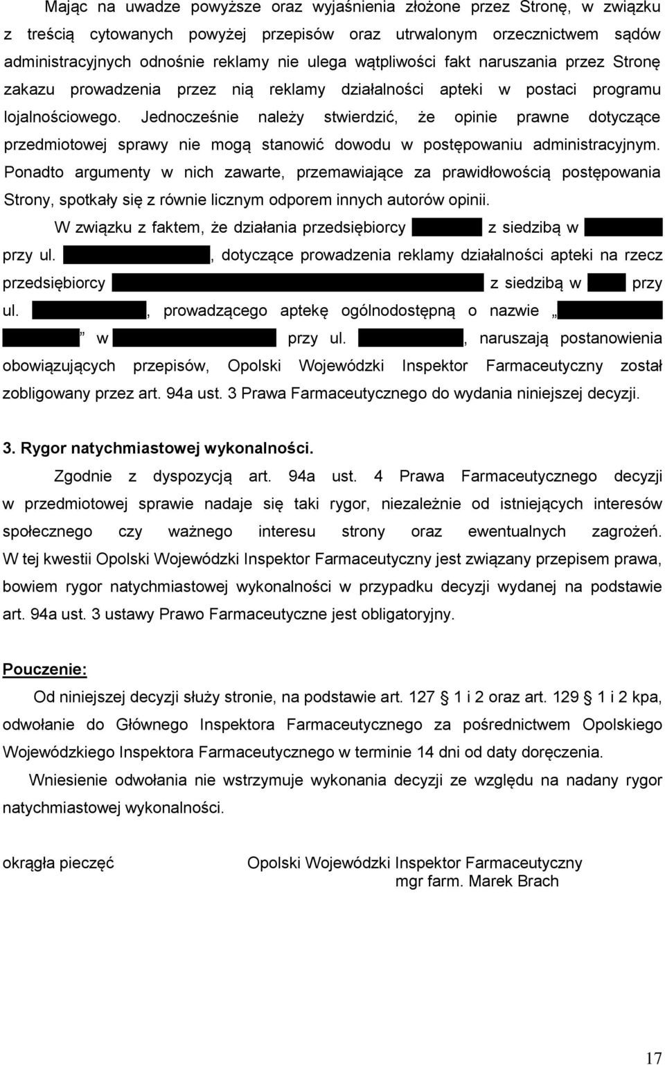 Jednocześnie należy stwierdzić, że opinie prawne dotyczące przedmiotowej sprawy nie mogą stanowić dowodu w postępowaniu administracyjnym.