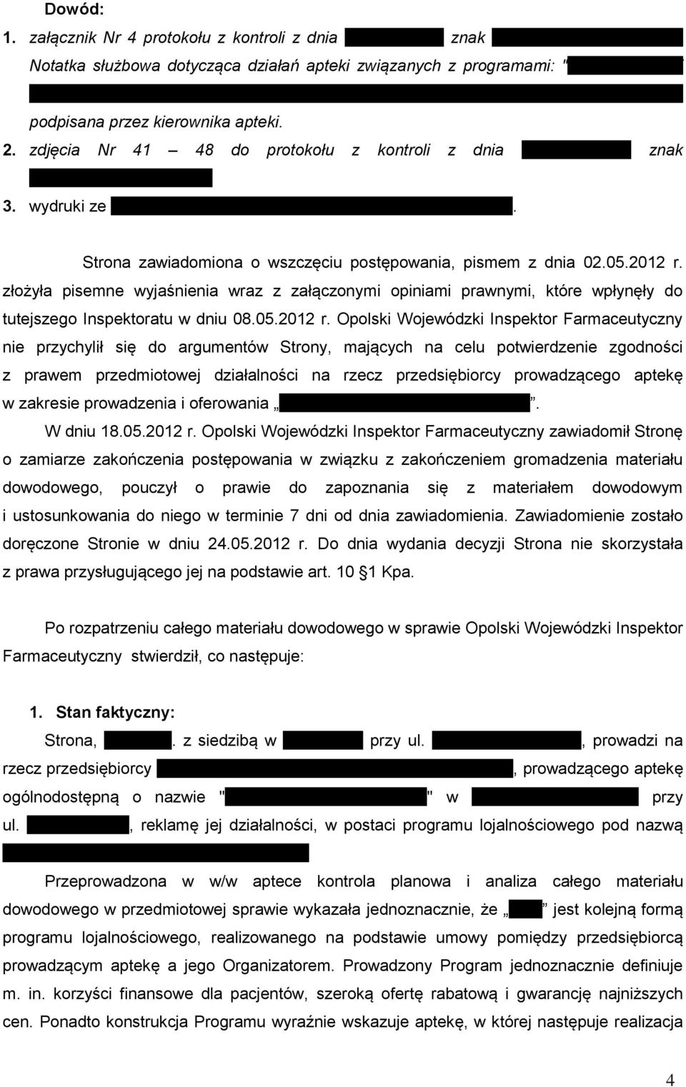 2. zdjęcia Nr 41 48 do protokołu z kontroli z dnia 23.02.2012 r. znak OWIF.8521.1.9.2012.AD. 3. wydruki ze stron internetowych www.opiekafarmaceutyczna.com.pl.