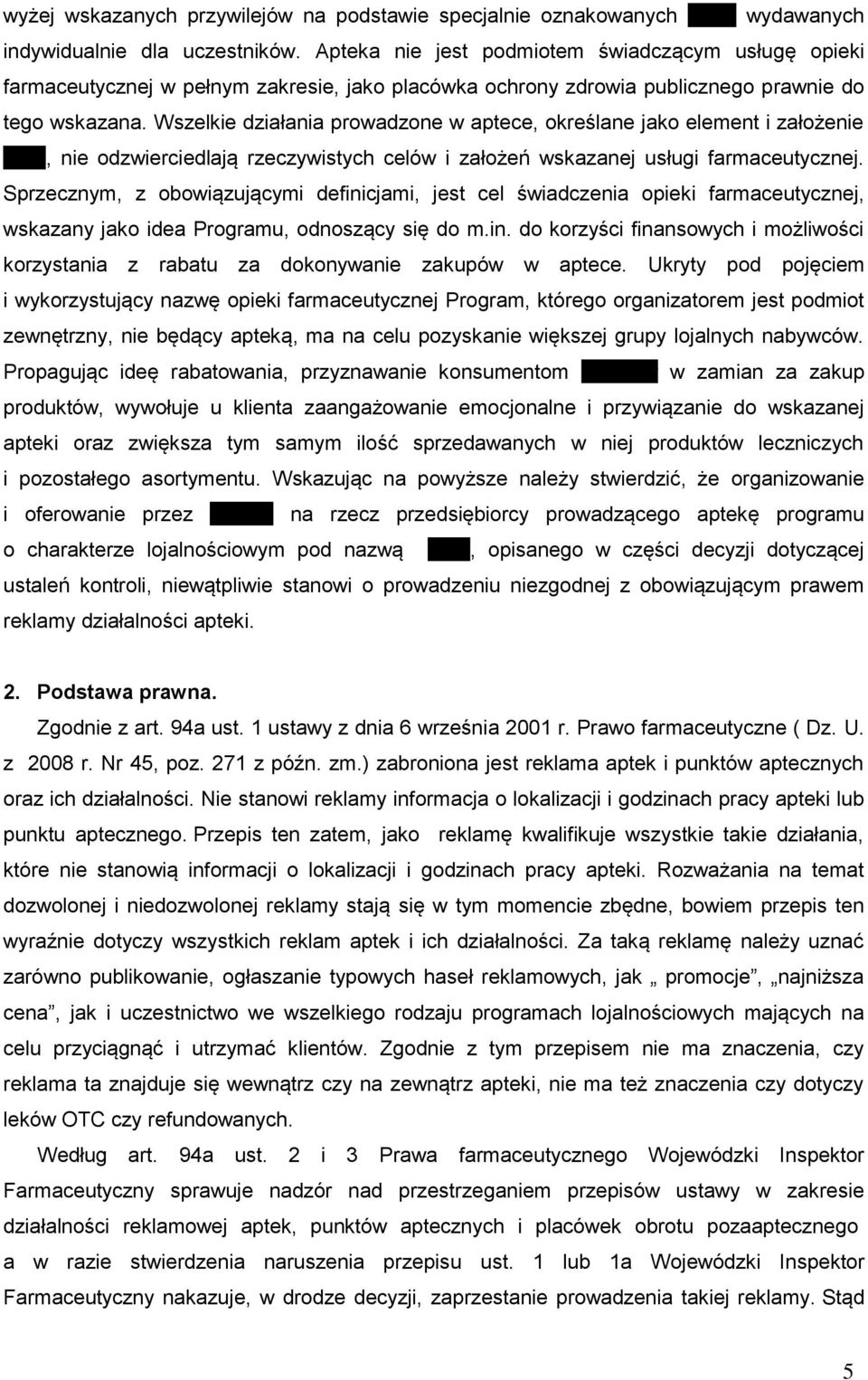 Wszelkie działania prowadzone w aptece, określane jako element i założenie POF, nie odzwierciedlają rzeczywistych celów i założeń wskazanej usługi farmaceutycznej.