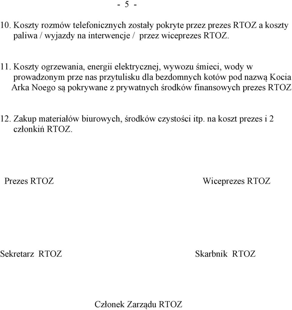 11. Koszty ogrzewania, energii elektrycznej, wywozu śmieci, wody w prowadzonym prze nas przytulisku dla bezdomnych kotów pod