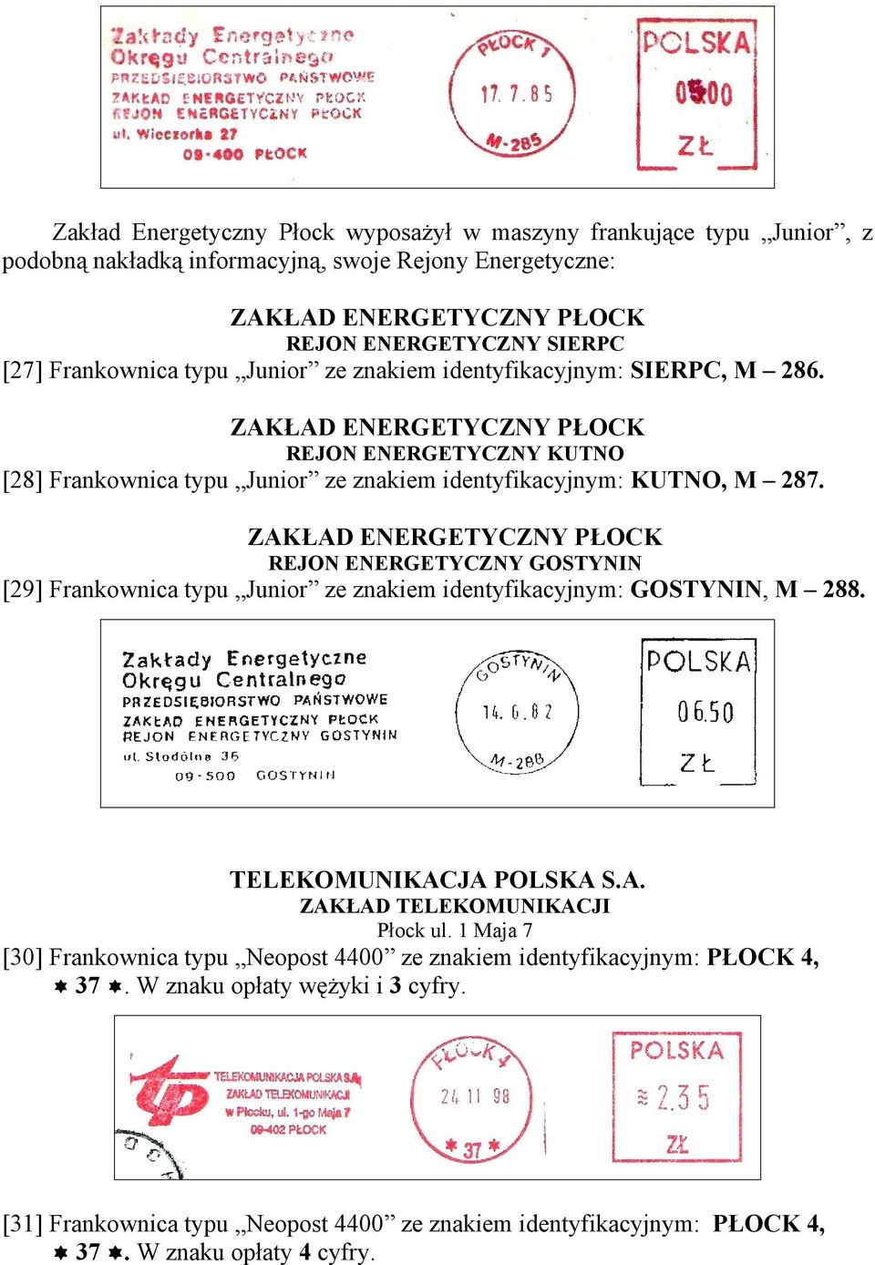 ZAKŁAD ENERGETYCZNY PŁOCK REJON ENERGETYCZNY GOSTYNIN [29] Frankownica typu Junior ze znakiem identyfikacyjnym: GOSTYNIN, M 288. TELEKOMUNIKACJA POLSKA S.A. ZAKŁAD TELEKOMUNIKACJI Płock ul.