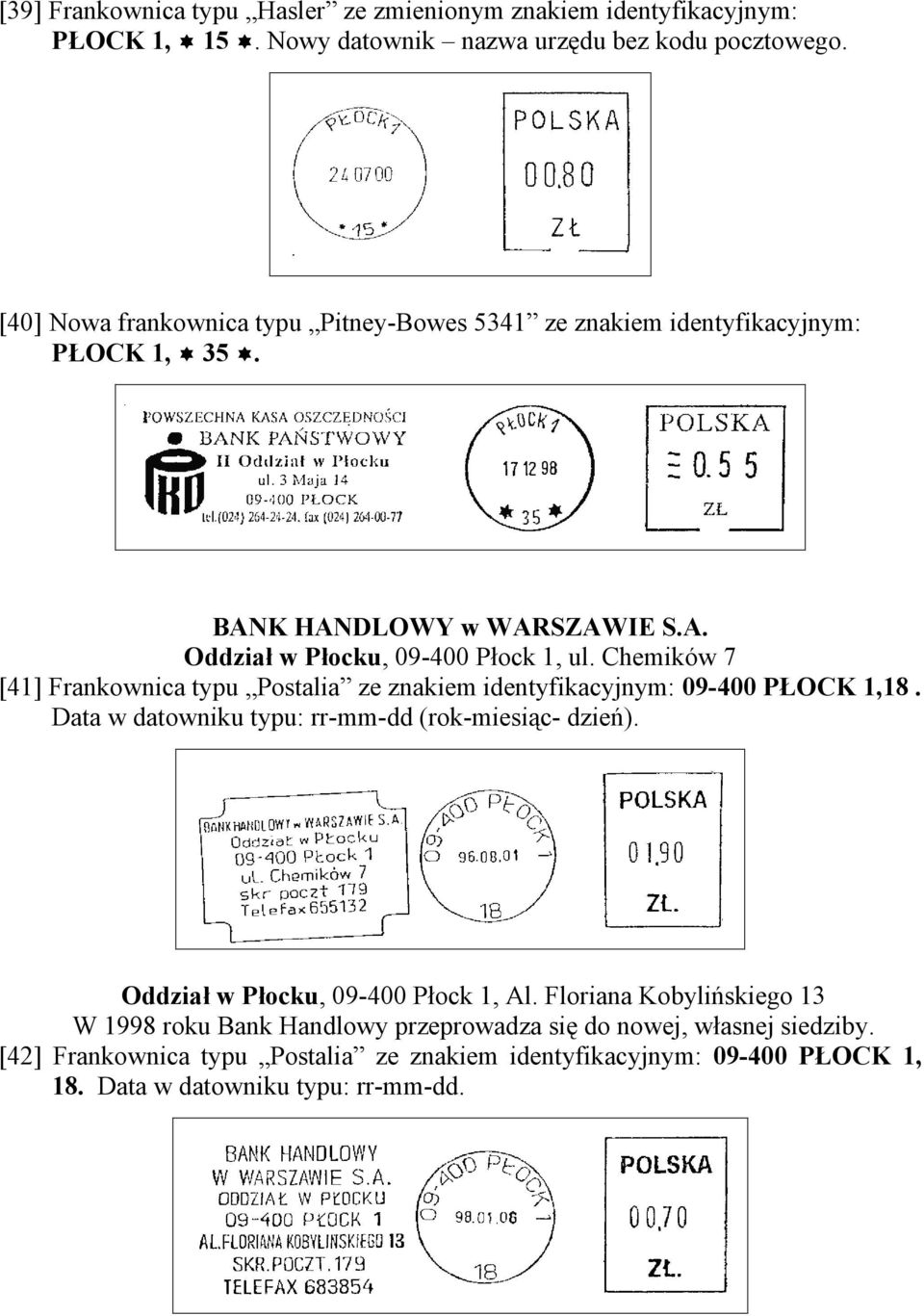 Chemików 7 [41] Frankownica typu Postalia ze znakiem identyfikacyjnym: 09-400 PŁOCK 1,18. Data w datowniku typu: rr-mm-dd (rok-miesiąc- dzień).