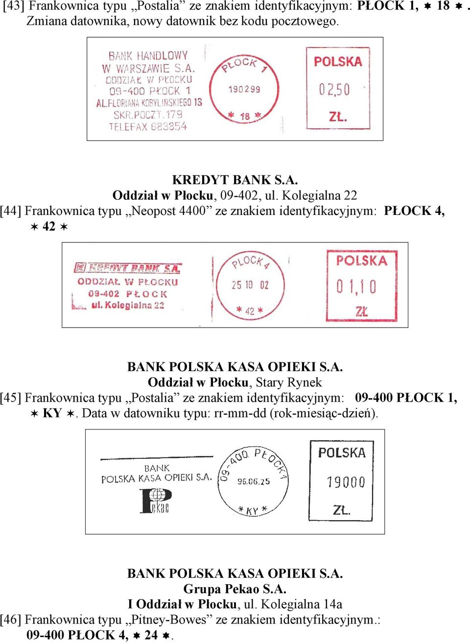 Data w datowniku typu: rr-mm-dd (rok-miesiąc-dzień). BANK POLSKA KASA OPIEKI S.A. Grupa Pekao S.A. I Oddział w Płocku, ul.