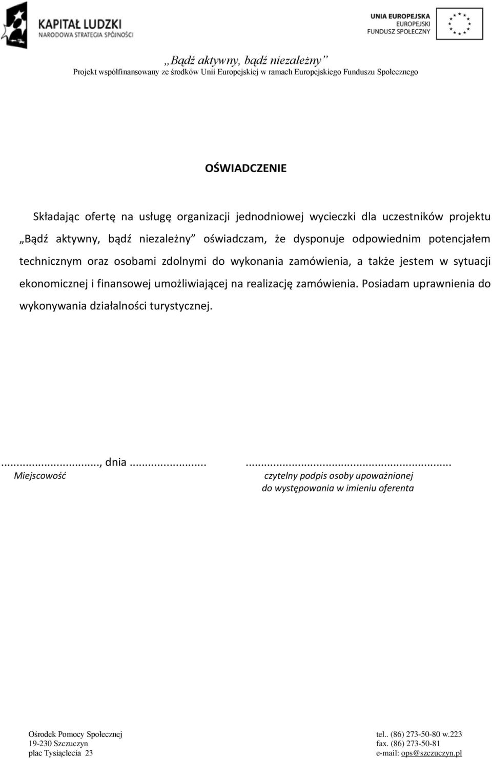 także jestem w sytuacji ekonomicznej i finansowej umożliwiającej na realizację zamówienia.