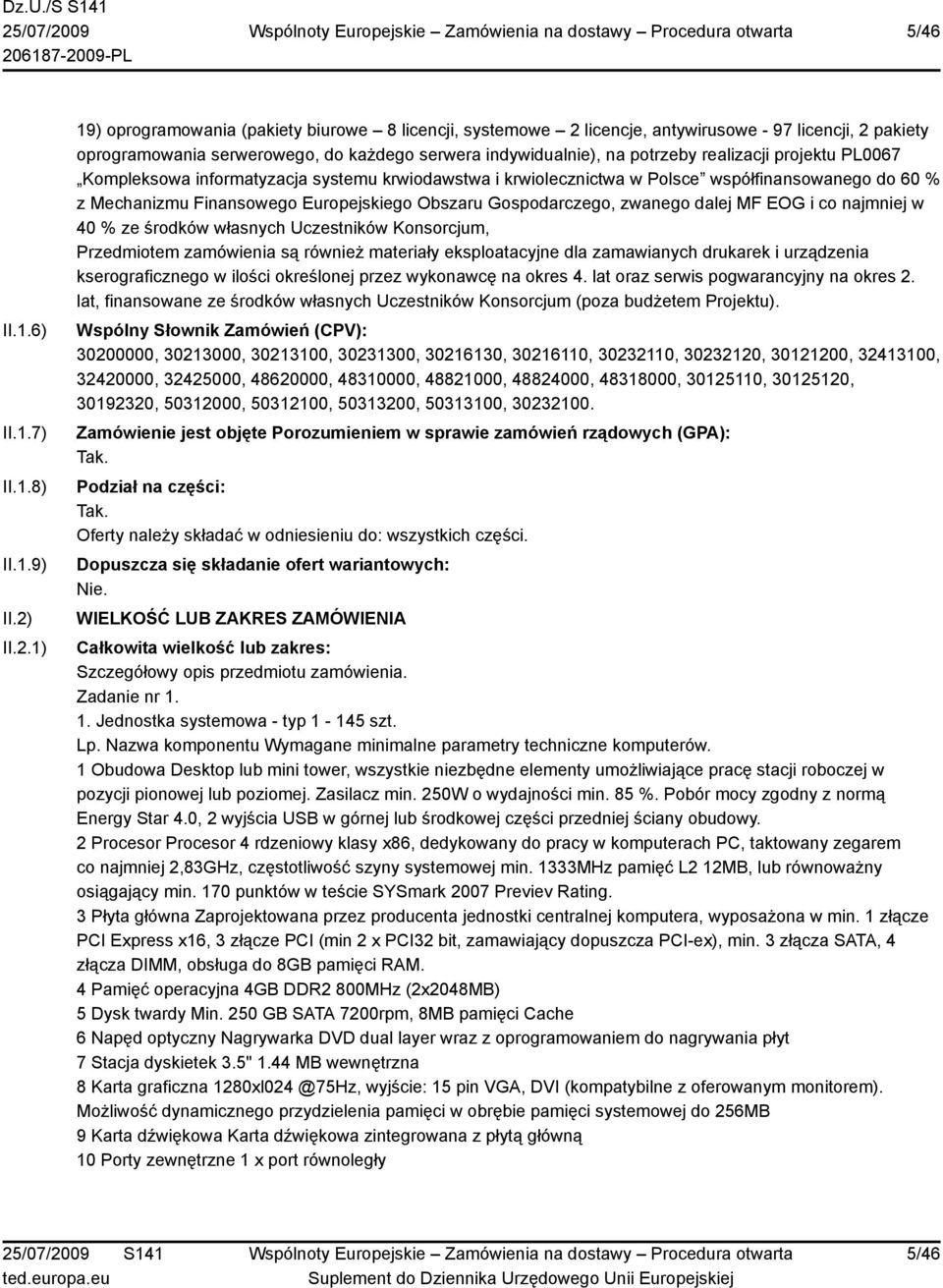 realizacji projektu PL0067 Kompleksowa informatyzacja systemu krwiodawstwa i krwiolecznictwa w Polsce współfinansowanego do 60 % z Mechanizmu Finansowego Europejskiego Obszaru Gospodarczego, zwanego