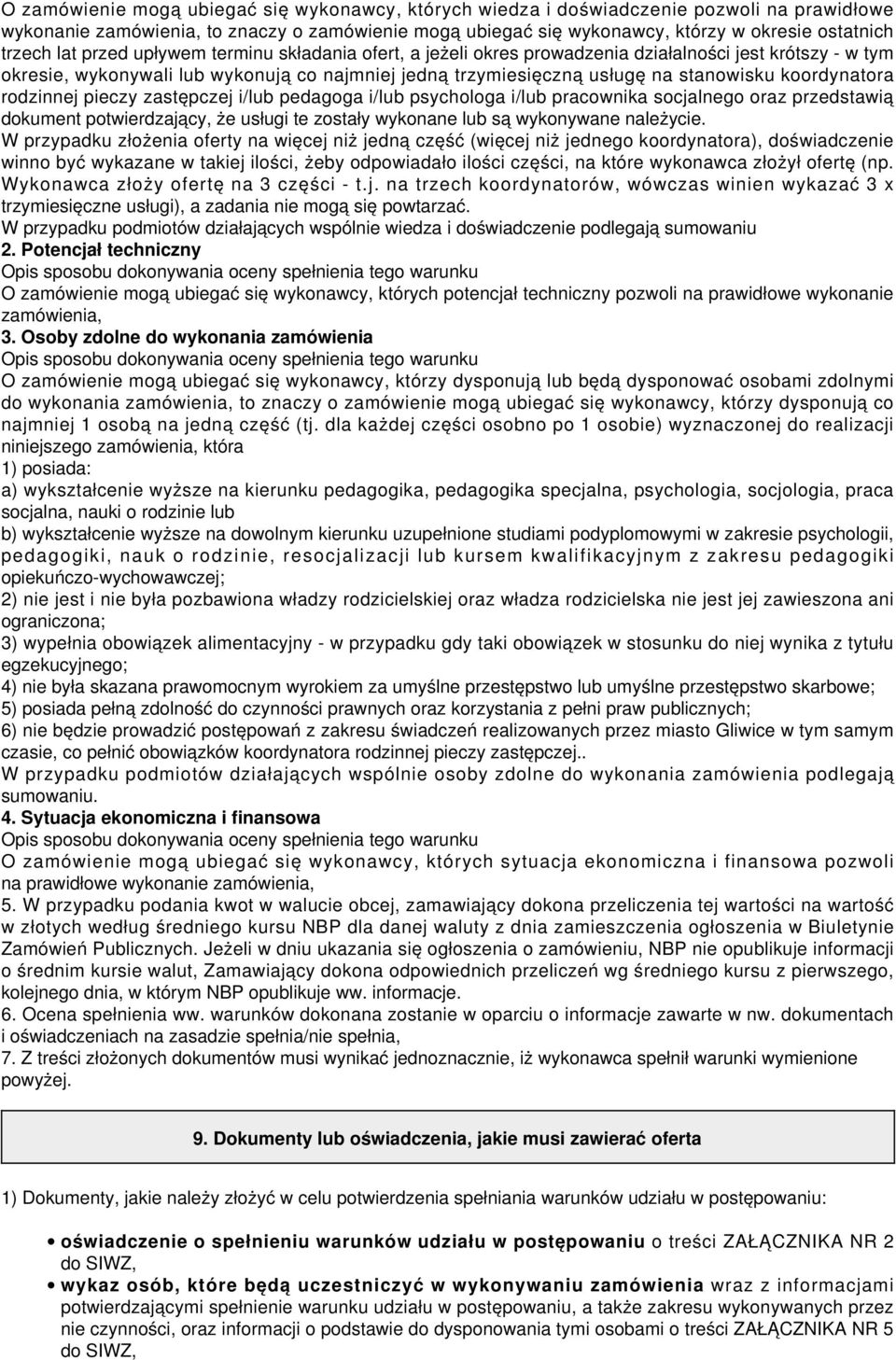 koordynatora rodzinnej pieczy zastępczej i/lub pedagoga i/lub psychologa i/lub pracownika socjalnego oraz przedstawią dokument potwierdzający, że usługi te zostały wykonane lub są wykonywane