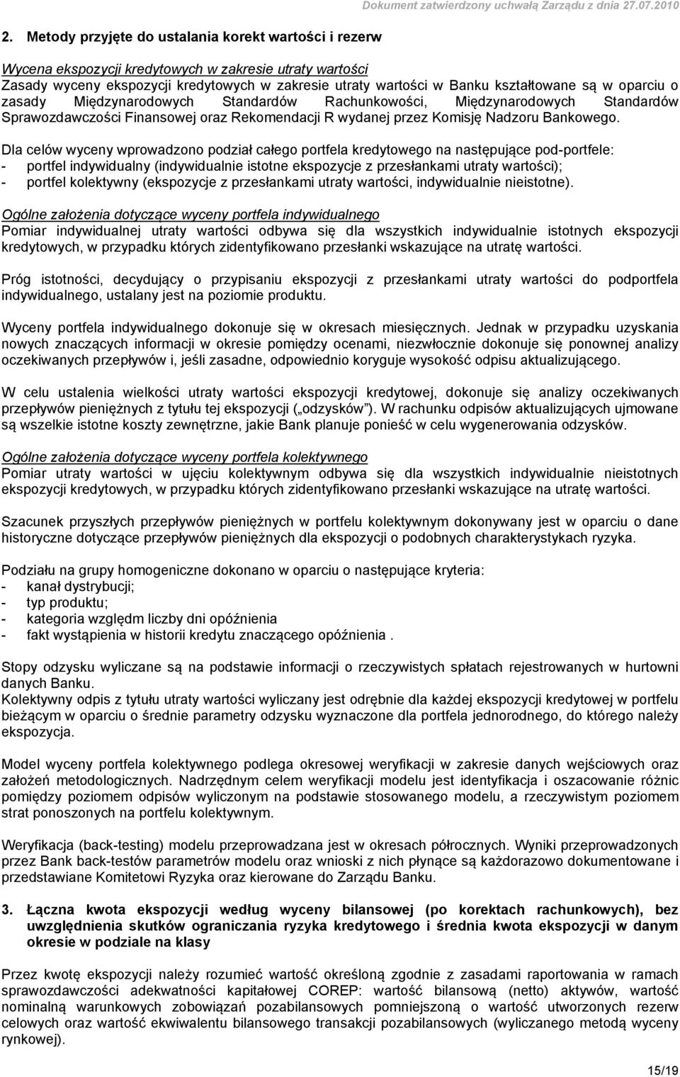 Rachunkowości, Międzynarodowych Standardów Sprawozdawczości Finansowej oraz Rekomendacji R wydanej przez Komisję Nadzoru Bankowego.