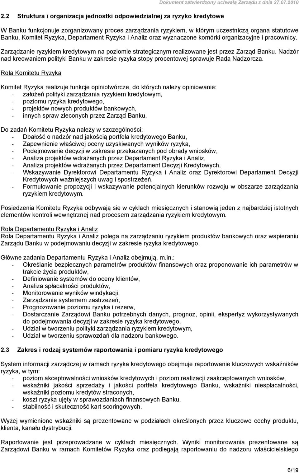 pracownicy. Zarządzanie ryzykiem kredytowym na poziomie strategicznym realizowane jest przez Zarząd Banku.