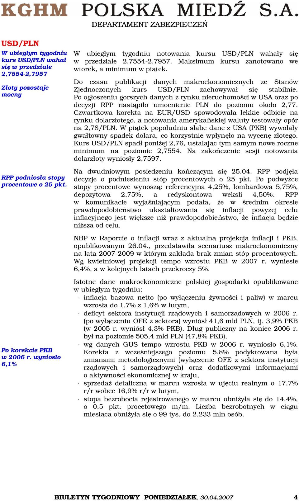 Do czasu publikacji danych makroekonomicznych ze Stanów Zjednoczonych kurs USD/PLN zachowywał się stabilnie.