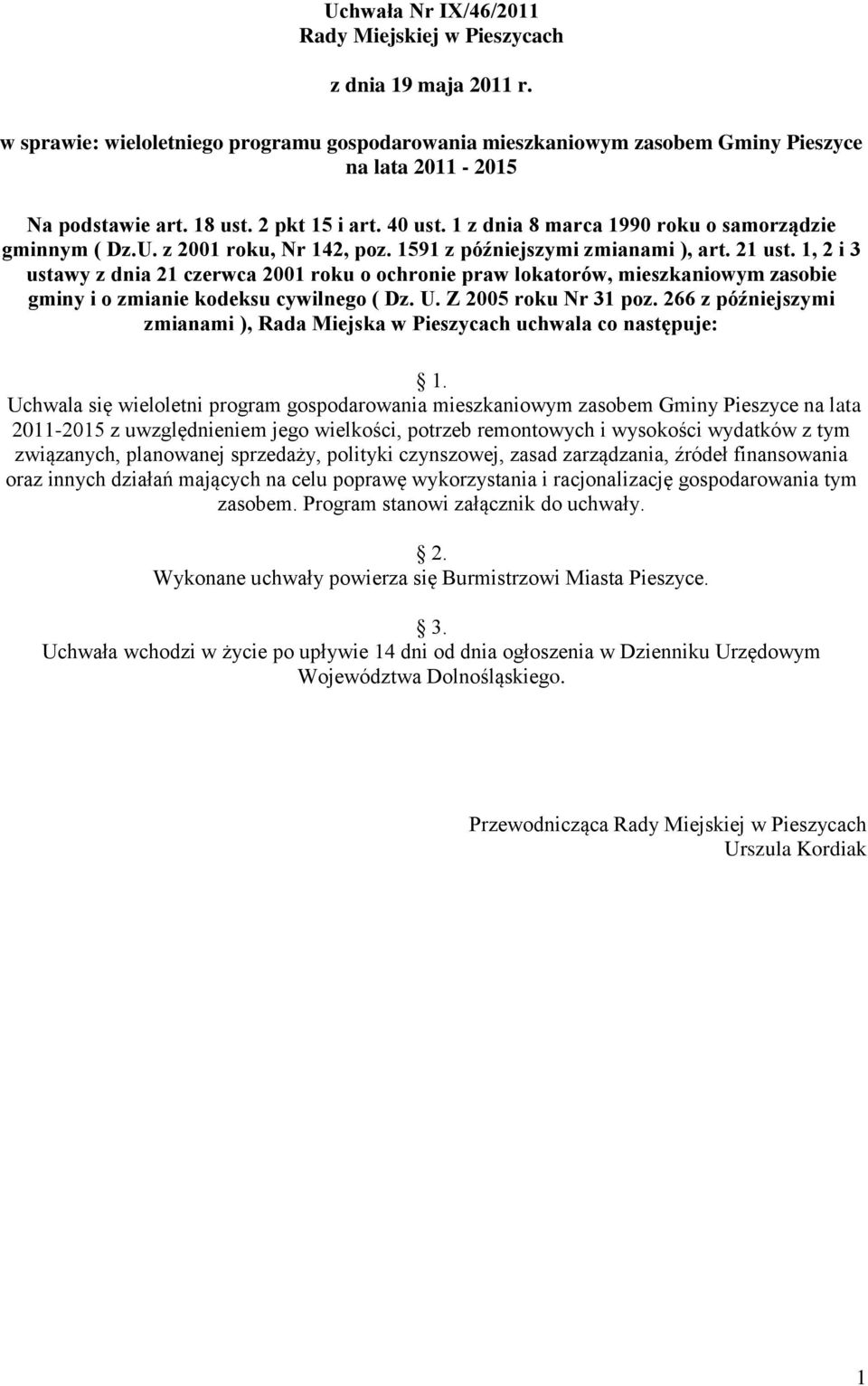 1, 2 i 3 ustawy z dnia 21 czerwca 2001 roku o ochronie praw lokatorów, mieszkaniowym zasobie gminy i o zmianie kodeksu cywilnego ( Dz. U. Z 2005 roku Nr 31 poz.