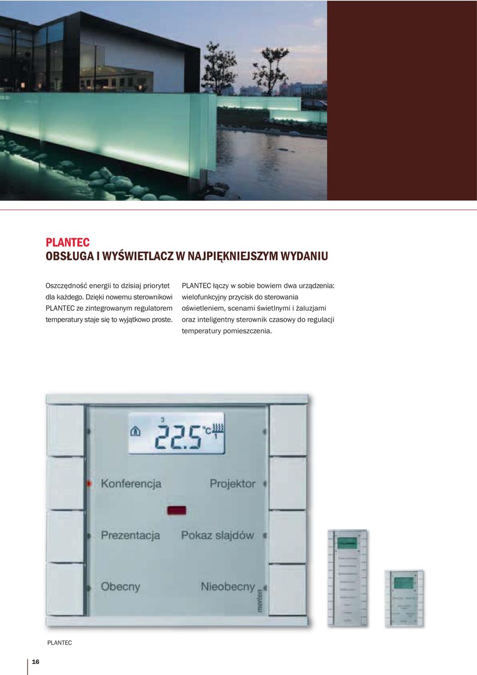 Dzięki nowemu sterownikowi PLANTEC ze zintegrowanym regulatorem temperatury staje się to wyjątkowo proste.