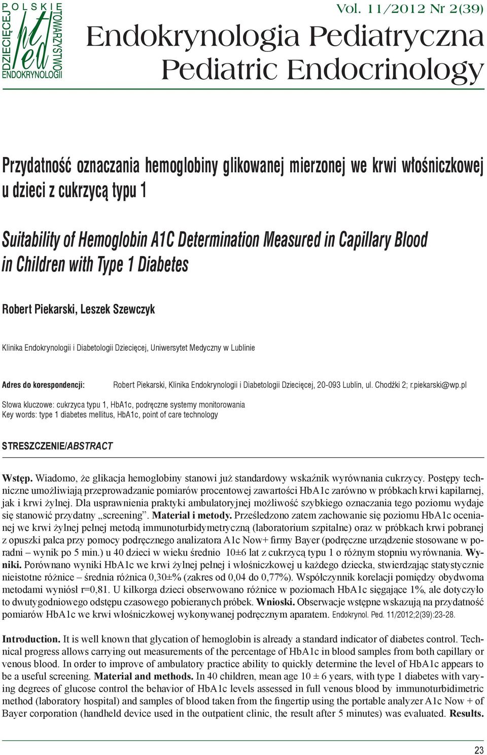 Lublinie Adres do korespondencji: Robert Piekarski, Klinika Endokrynologii i Diabetologii Dziecięcej, 20-093 Lublin, ul. Chodźki 2; r.piekarski@wp.