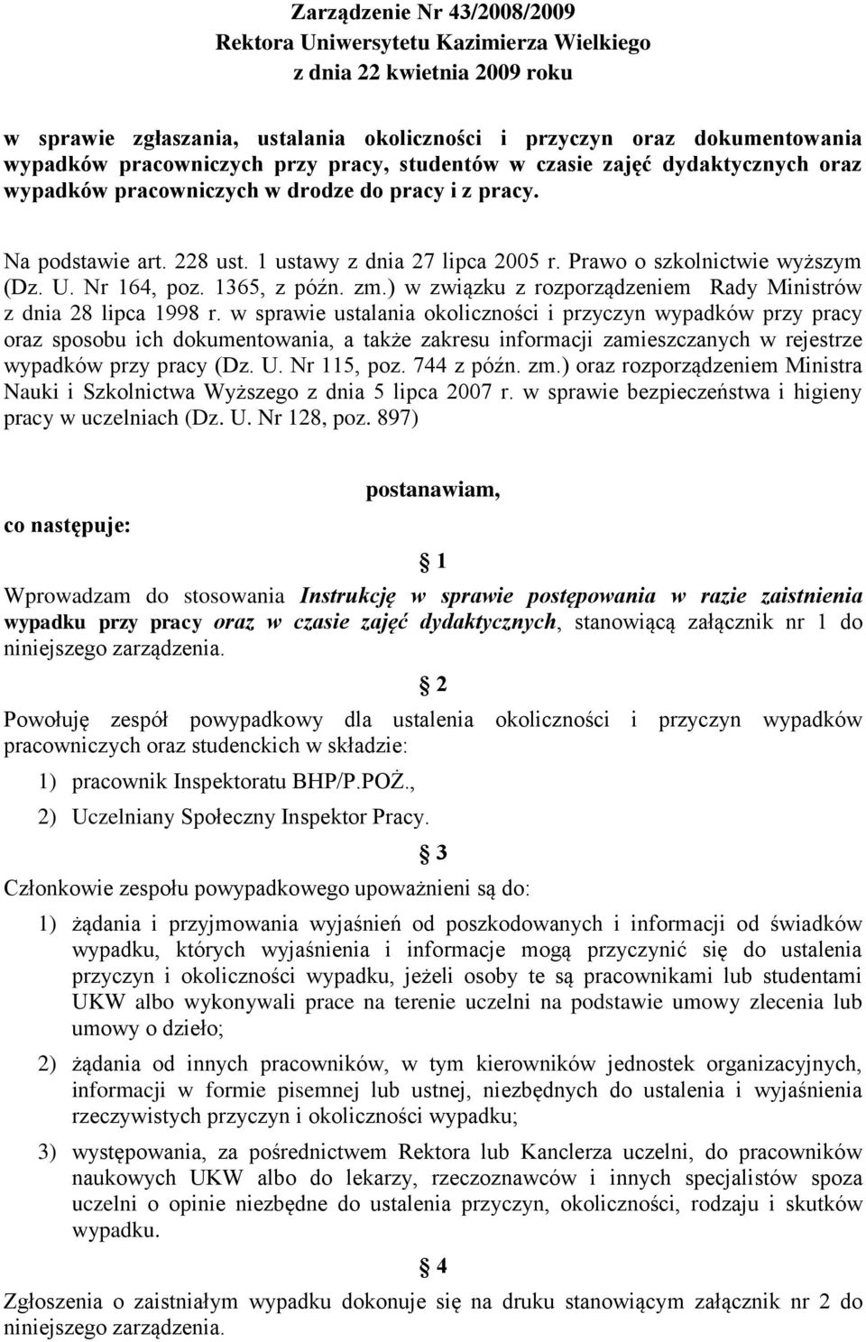 Prawo o szkolnictwie wyższym (Dz. U. Nr 164, poz. 1365, z późn. zm.) w związku z rozporządzeniem Rady Ministrów z dnia 28 lipca 1998 r.