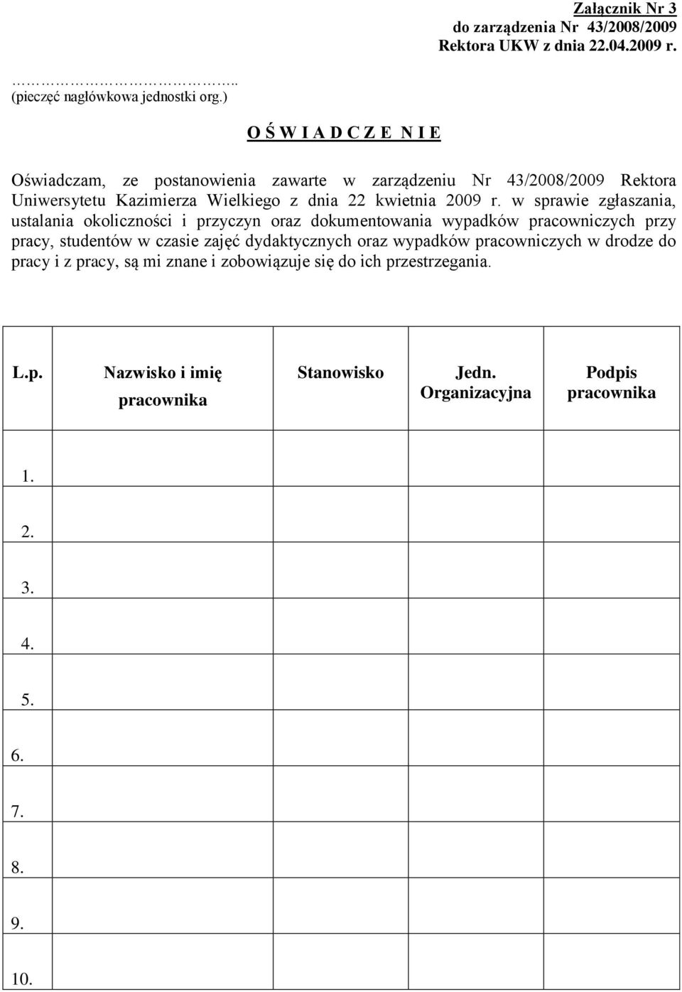 w sprawie zgłaszania, ustalania okoliczności i przyczyn oraz dokumentowania wypadków pracowniczych przy pracy, studentów w czasie zajęć dydaktycznych oraz