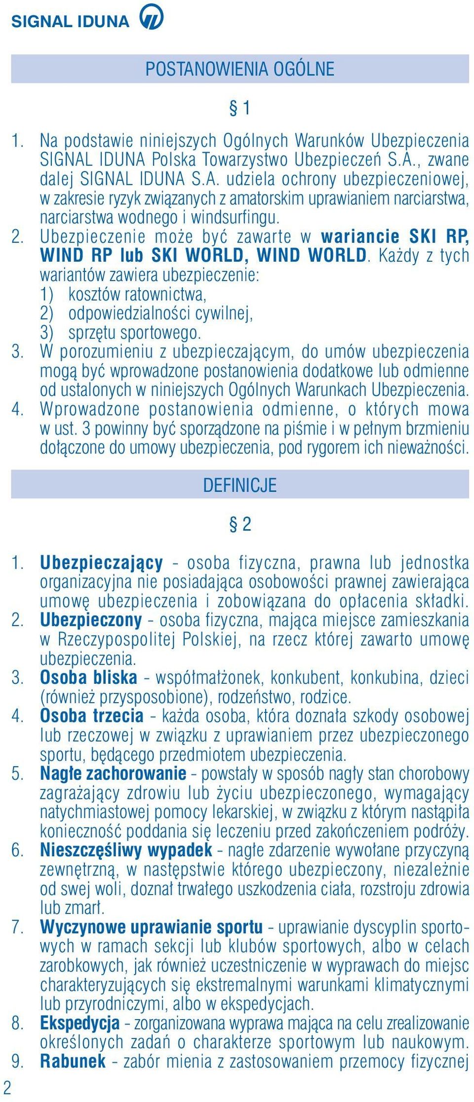 Ka dy z tych wariantów zawiera ubezpieczenie: 1) kosztów ratownictwa, 2) odpowiedzialnoêci cywilnej, 3)