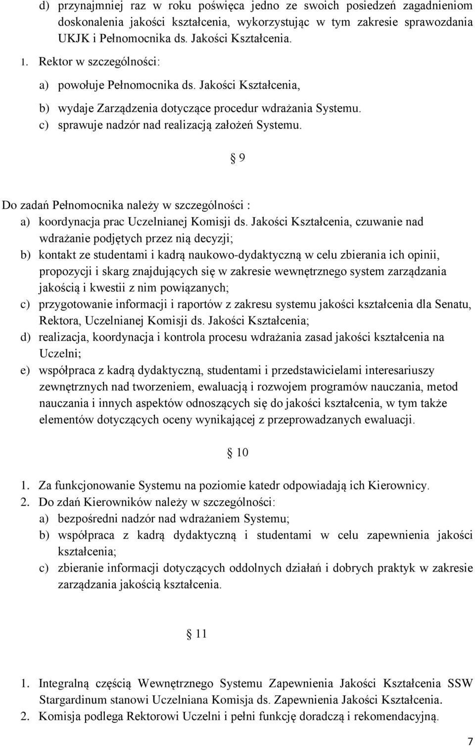 9 Do zadań Pełnomocnika należy w szczególności : a) koordynacja prac Uczelnianej Komisji ds.