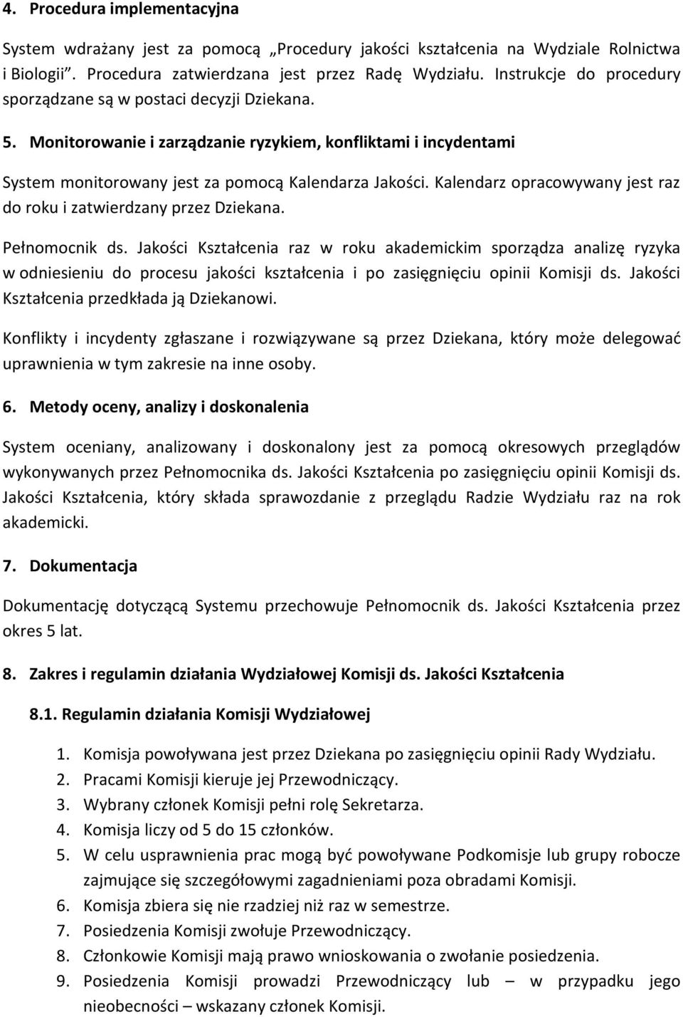 Kalendarz opracowywany jest raz do roku i zatwierdzany przez Dziekana. Pełnomocnik ds.
