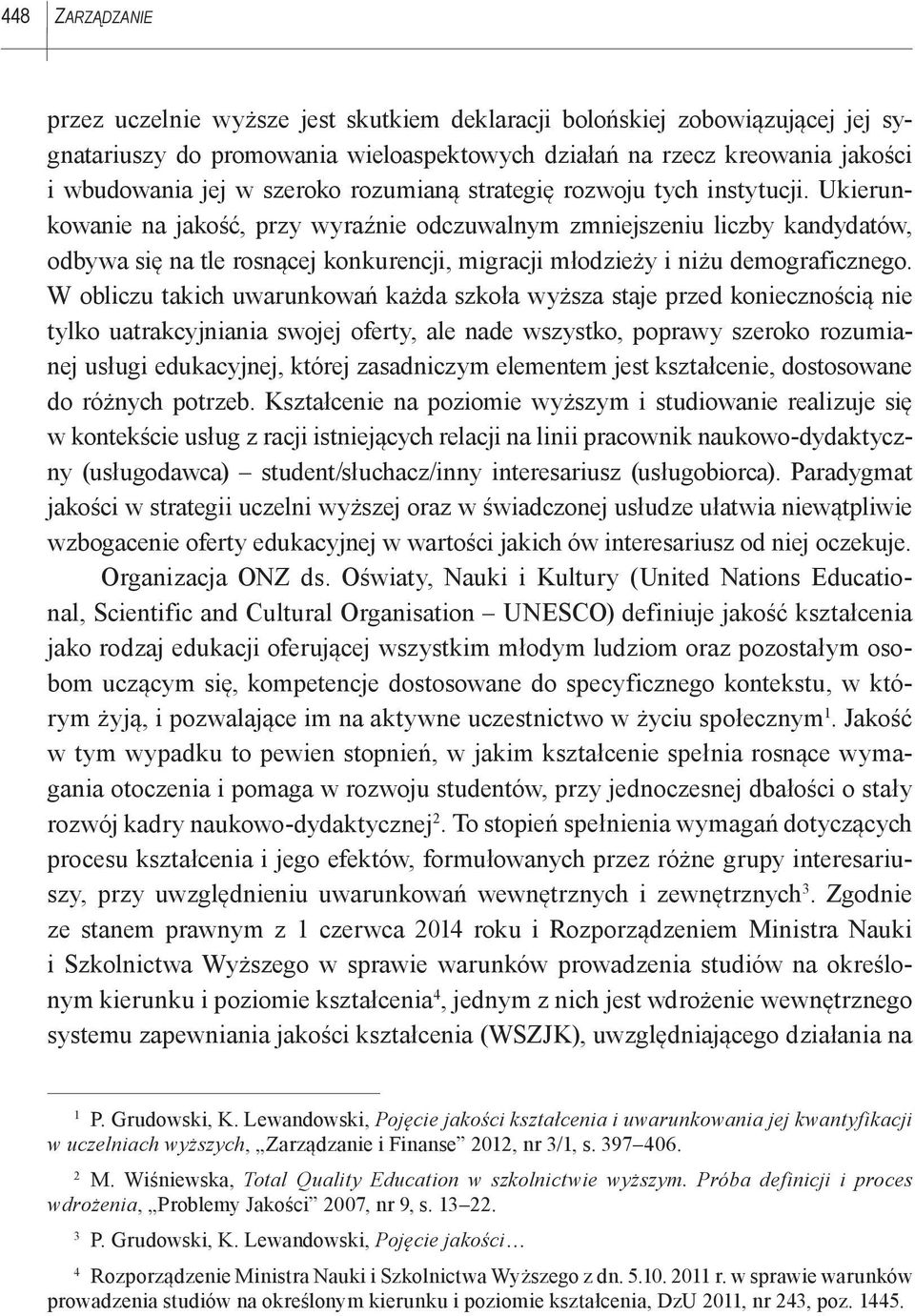 Ukierunkowanie na jakość, przy wyraźnie odczuwalnym zmniejszeniu liczby kandydatów, odbywa się na tle rosnącej konkurencji, migracji młodzieży i niżu demograficznego.