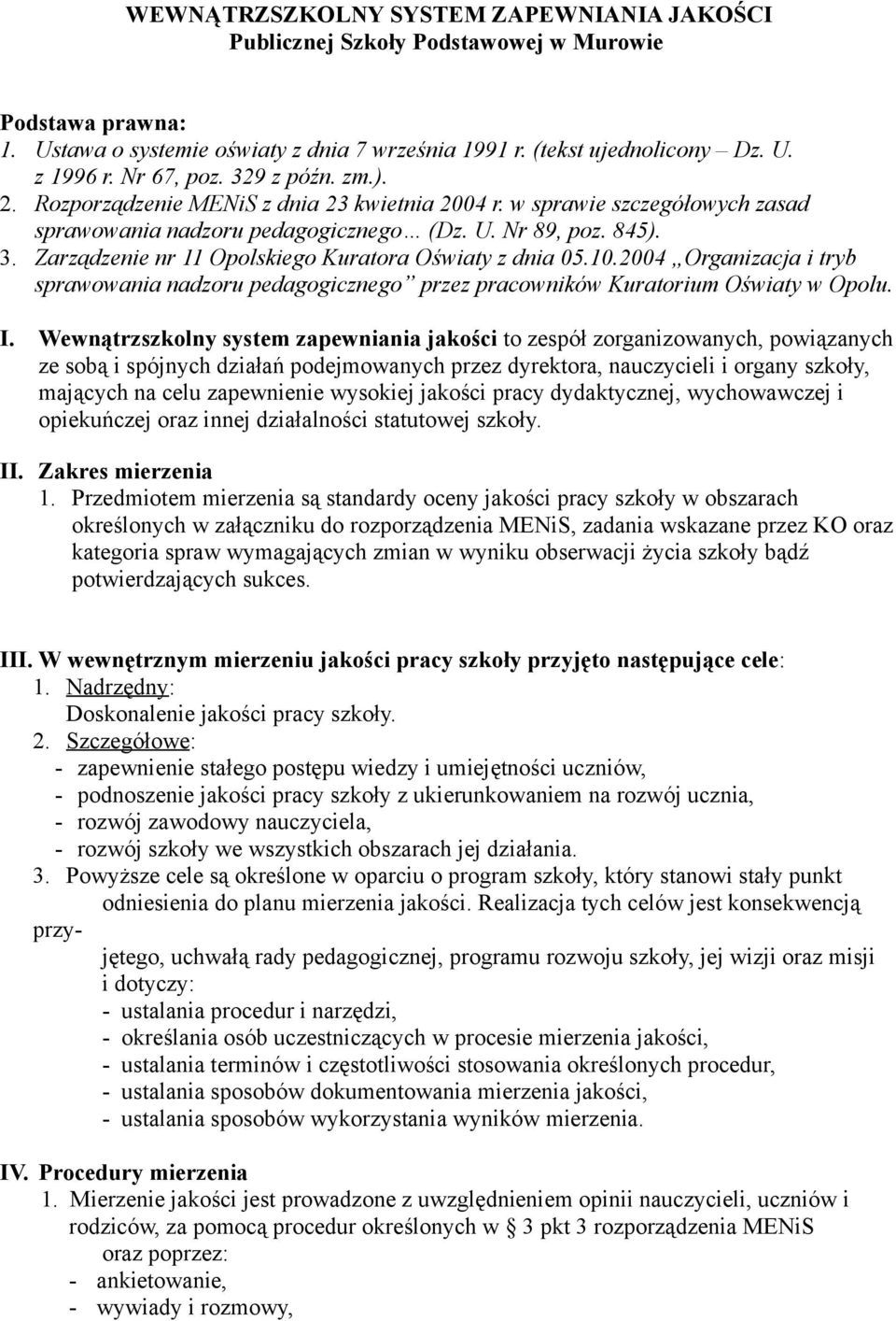 10.2004 Organizacja i tryb sprawowania nadzoru pedagogicznego przez pracowników Kuratorium Oświaty w Opolu. I.