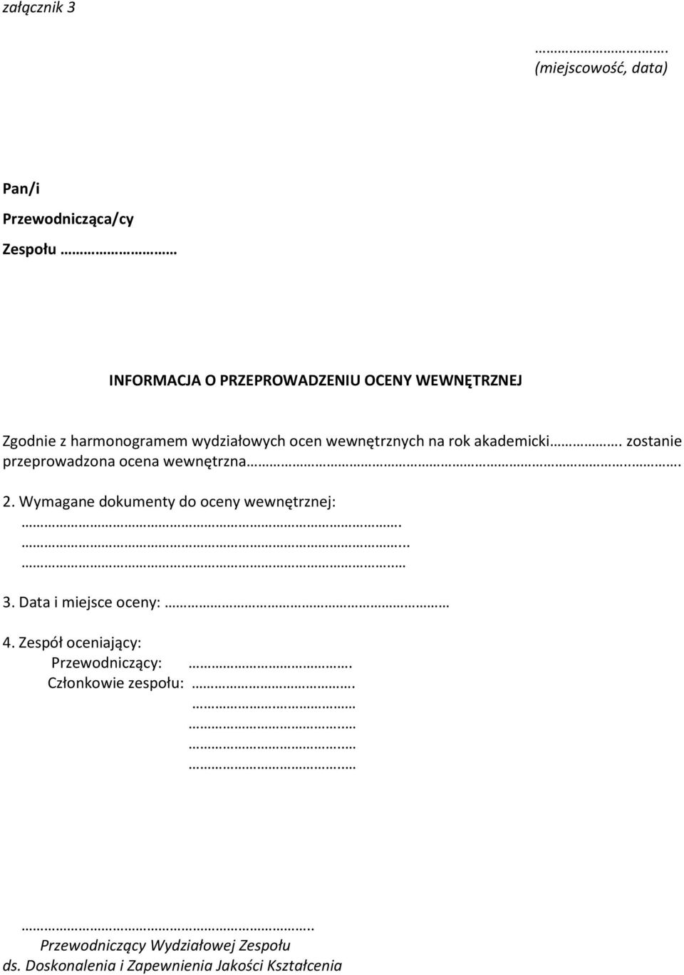 harmonogramem wydziałowych ocen wewnętrznych na rok akademicki. zostanie przeprowadzona ocena wewnętrzna... 2.