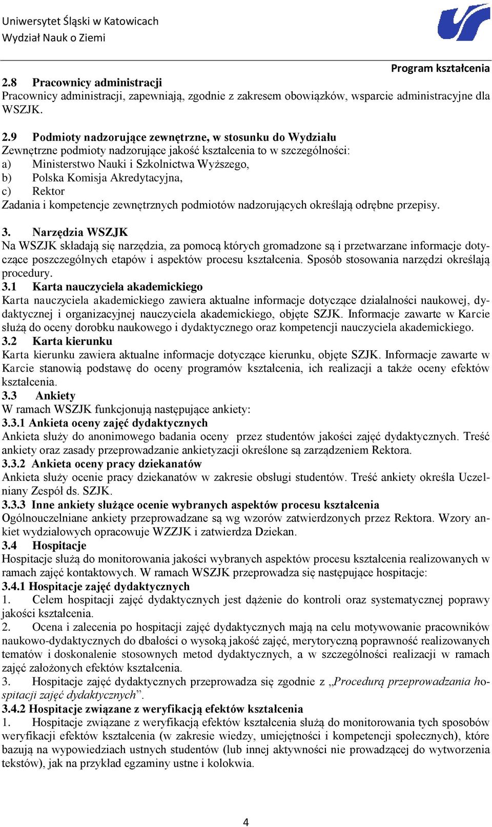 Akredytacyjna, c) Rektor Zadania i kompetencje zewnętrznych podmiotów nadzorujących określają odrębne przepisy. 3.