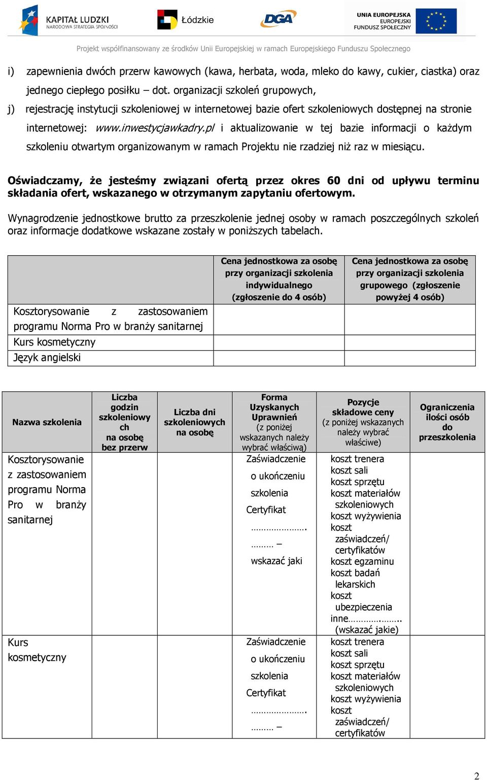 pl i aktualizowanie w tej bazie informacji o każdym szkoleniu otwartym organizowanym w ramach Projektu nie rzadziej niż raz w miesiącu.