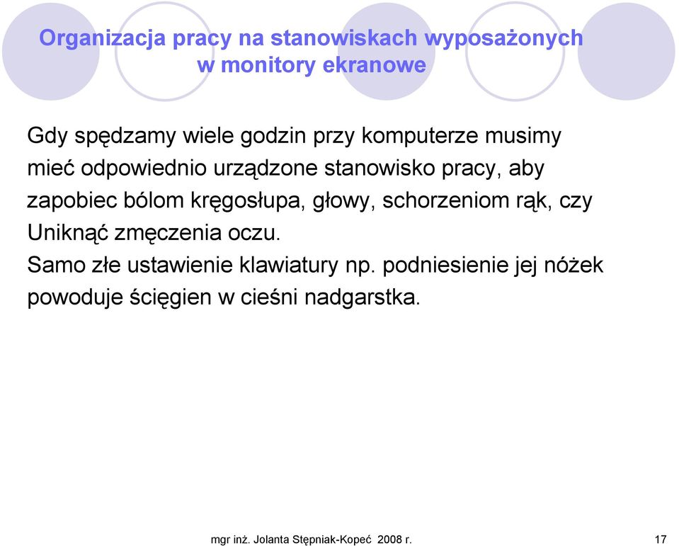 schorzeniom rąk, czy Uniknąć zmęczenia oczu. Samo złe ustawienie klawiatury np.