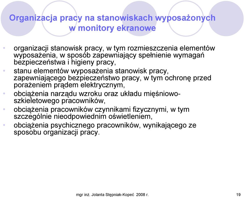 prądem elektrycznym, obciąŝenia narządu wzroku oraz układu mięśniowoszkieletowego pracowników, obciąŝenia pracowników czynnikami fizycznymi, w tym