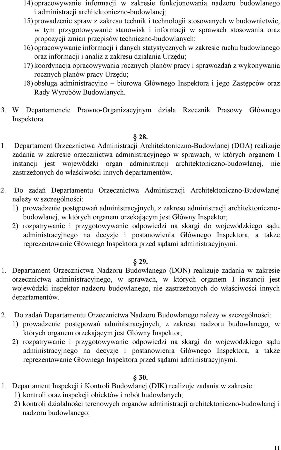 zakresie ruchu budowlanego oraz informacji i analiz z zakresu działania Urzędu; 17) koordynacja opracowywania rocznych planów pracy i sprawozdań z wykonywania rocznych planów pracy Urzędu; 18)