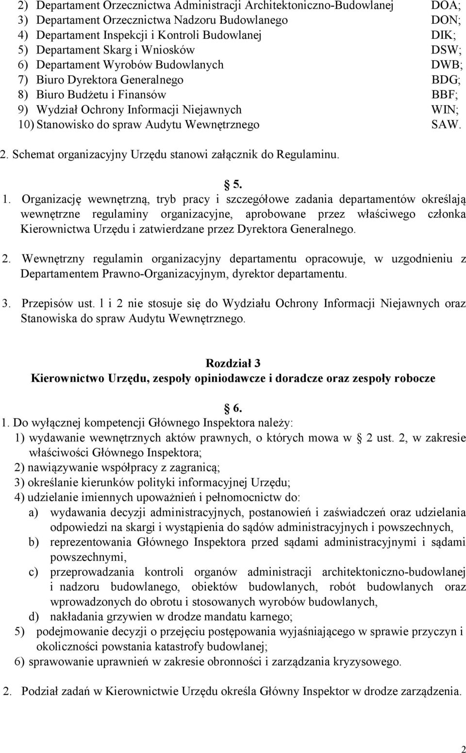 spraw Audytu Wewnętrznego SAW. 2. Schemat organizacyjny Urzędu stanowi załącznik do Regulaminu. 5. 1.