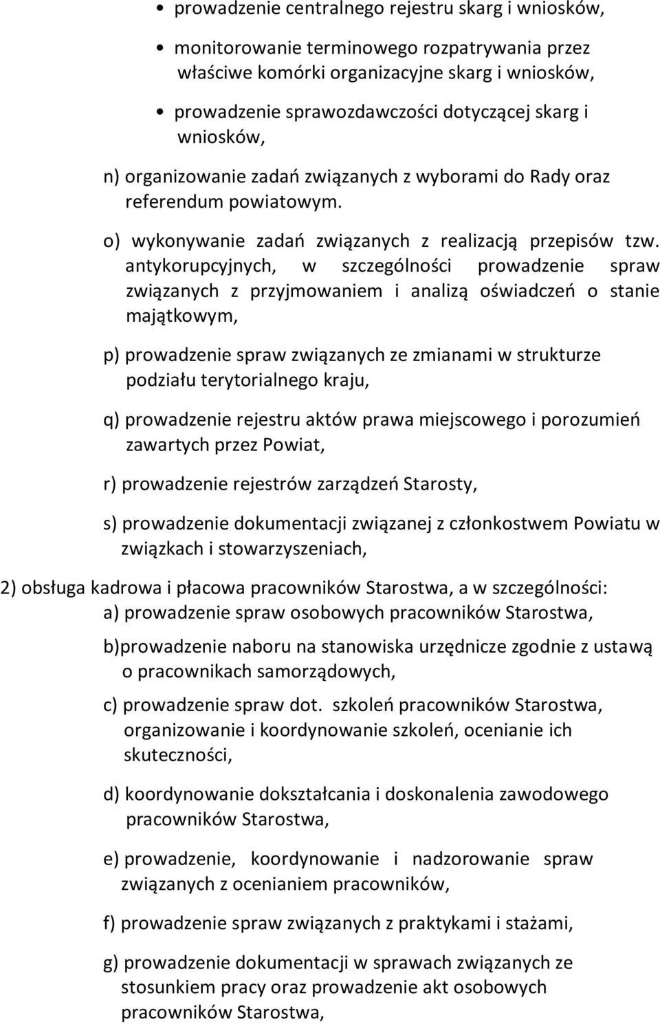 antykorupcyjnych, w szczególności prowadzenie spraw związanych z przyjmowaniem i analizą oświadczeń o stanie majątkowym, p) prowadzenie spraw związanych ze zmianami w strukturze podziału