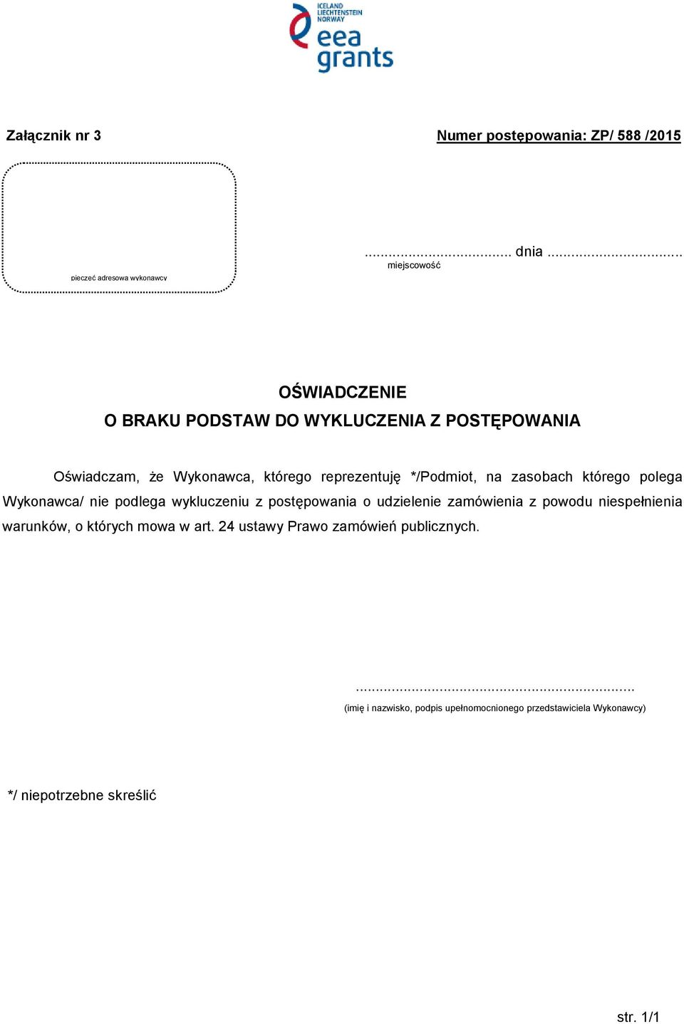 */Podmiot, na zasobach którego polega Wykonawca/ nie podlega wykluczeniu z postępowania o udzielenie zamówienia z powodu