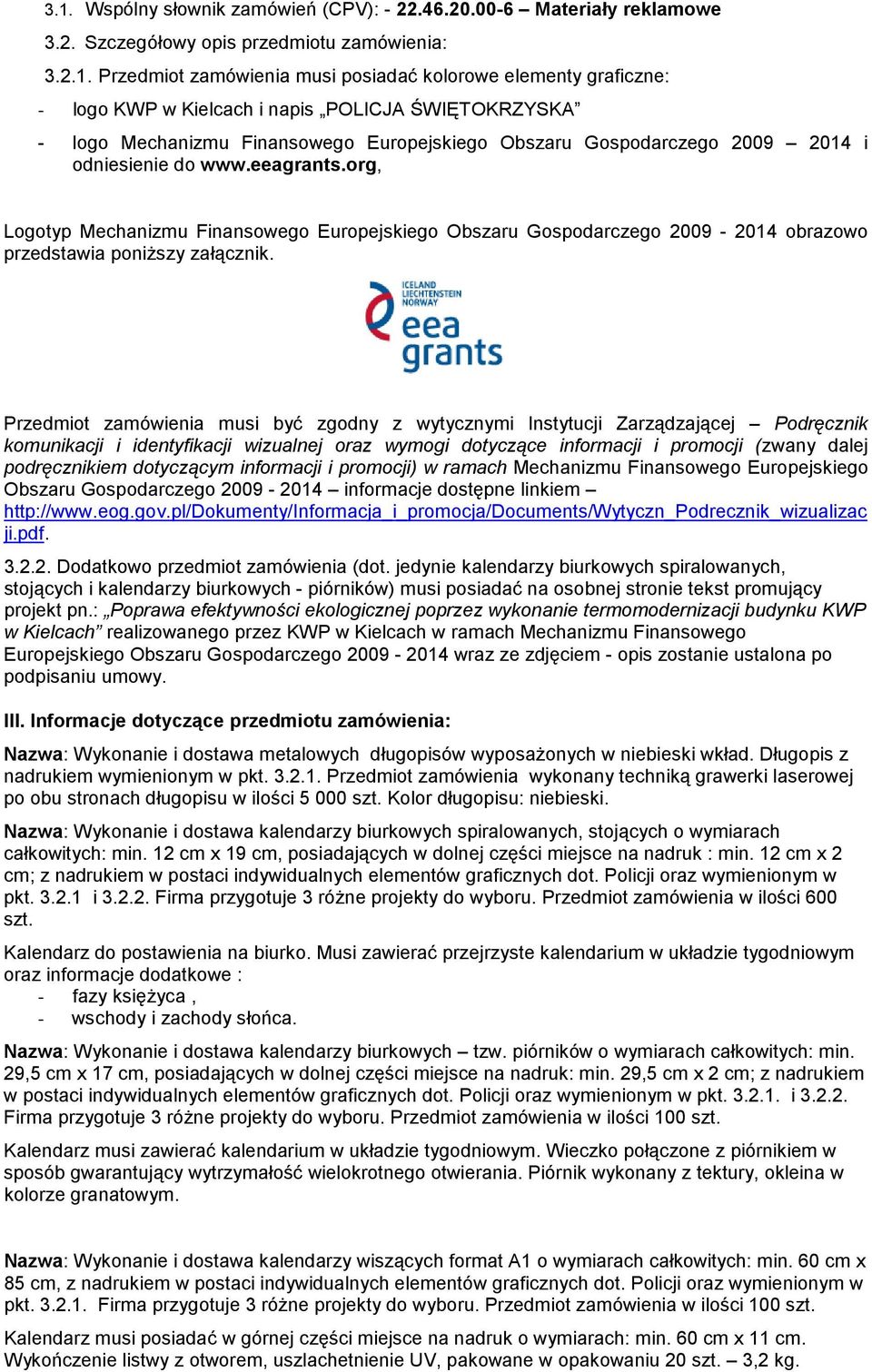 org, Logotyp Mechanizmu Finansowego Europejskiego Obszaru Gospodarczego 2009-2014 obrazowo przedstawia poniższy załącznik.