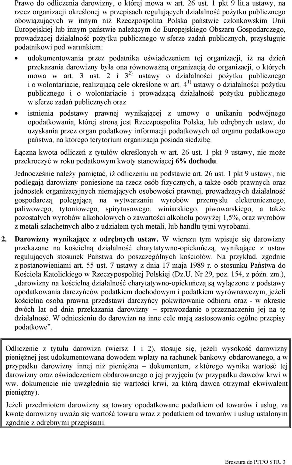 państwie należącym do Europejskiego Obszaru Gospodarczego, prowadzącej działalność pożytku publicznego w sferze zadań publicznych, przysługuje podatnikowi pod warunkiem: udokumentowania przez