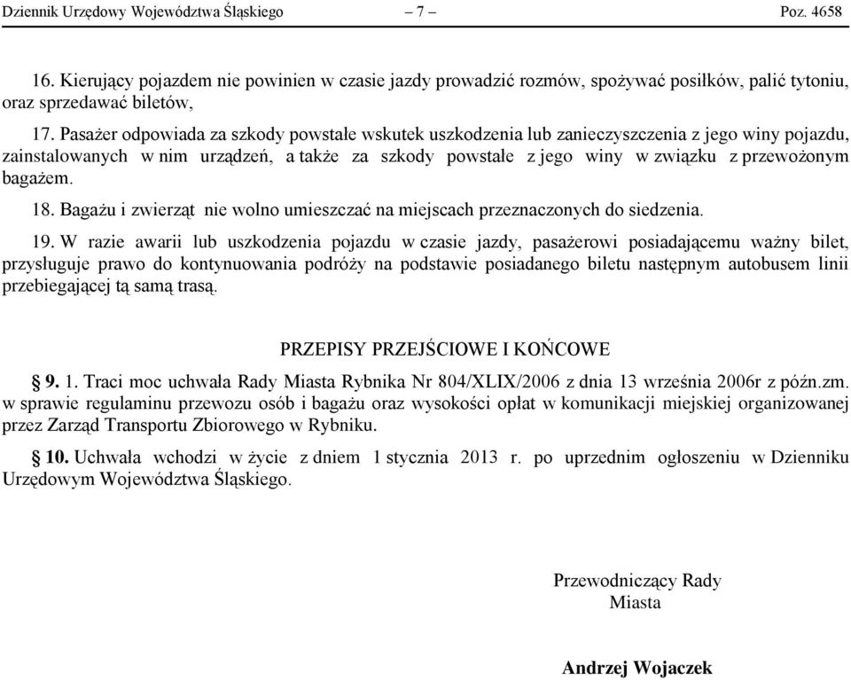 bagażem. 18. Bagażu i zwierząt nie wolno umieszczać na miejscach przeznaczonych do siedzenia. 19.