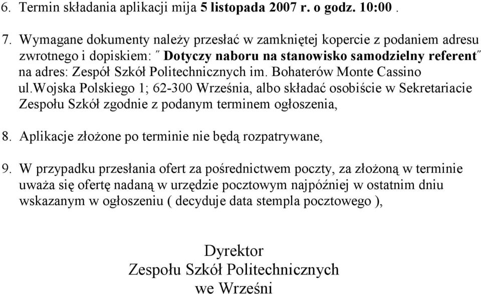 Politechnicznych im. Bohaterów Monte Cassino ul.wojska Polskiego 1; 62-300 Września, albo składać osobiście w Sekretariacie Zespołu Szkół zgodnie z podanym terminem ogłoszenia, 8.