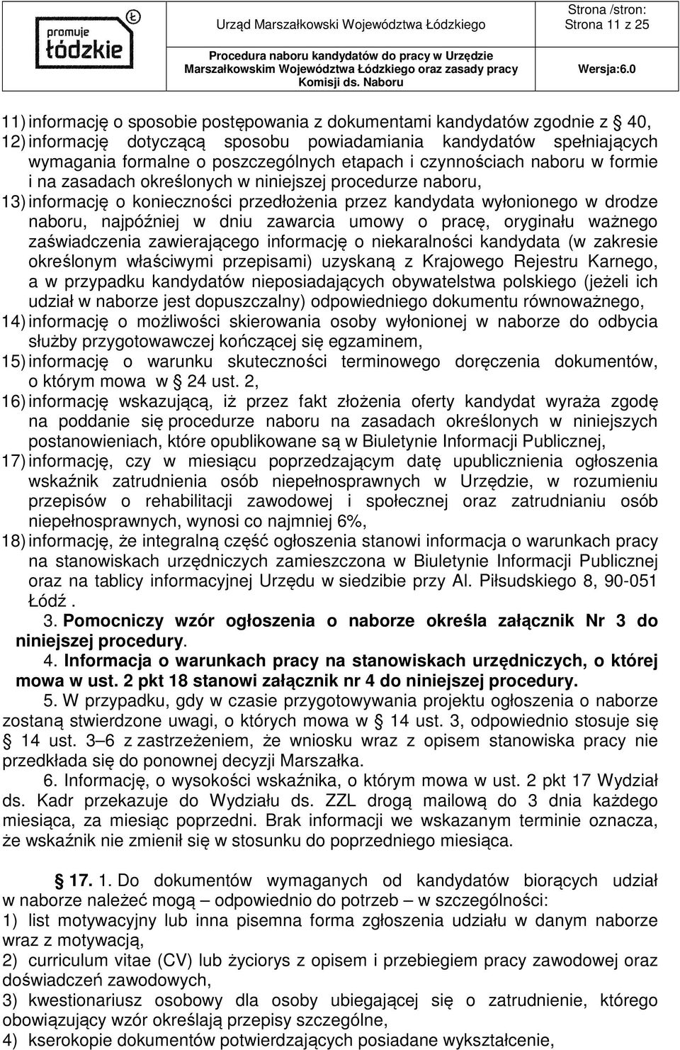 najpóźniej w dniu zawarcia umowy o pracę, oryginału ważnego zaświadczenia zawierającego informację o niekaralności kandydata (w zakresie określonym właściwymi przepisami) uzyskaną z Krajowego