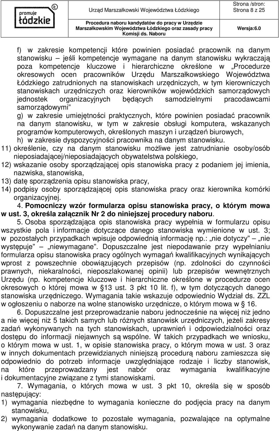 kierowników wojewódzkich samorządowych jednostek organizacyjnych będących samodzielnymi pracodawcami samorządowymi g) w zakresie umiejętności praktycznych, które powinien posiadać pracownik na danym