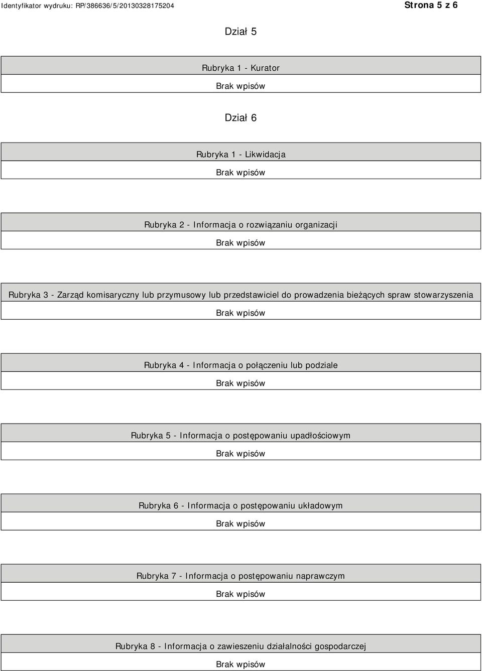 Informacja o połączeniu lub podziale Rubryka 5 - Informacja o postępowaniu upadłościowym Rubryka 6 - Informacja o